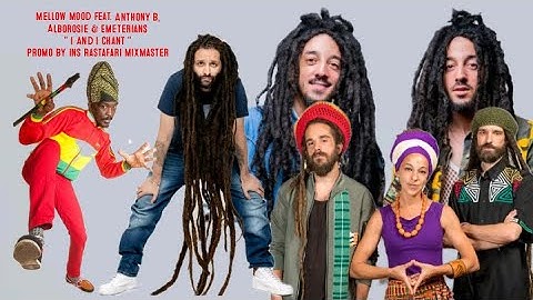 Mellow Mood Feat Anthony B, Alborosie & Emeterians - I And I Chant Promo By Ins Rastafari MixMaster