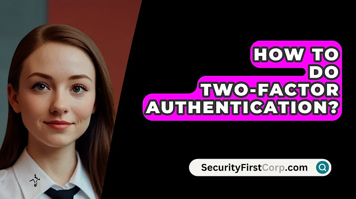 How To Do Two-Factor Authentication? - SecurityFirstCorp.com
