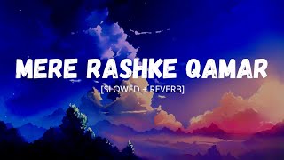 Mere Rashke Qamar [Slowed Reverb] - Junaid Ashgar - Nusrat Fateh Ali Khan