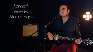 Video thumbnail of "Amor - Cristian Castro (Cover Acústico interpretado por Mauro Egas)"