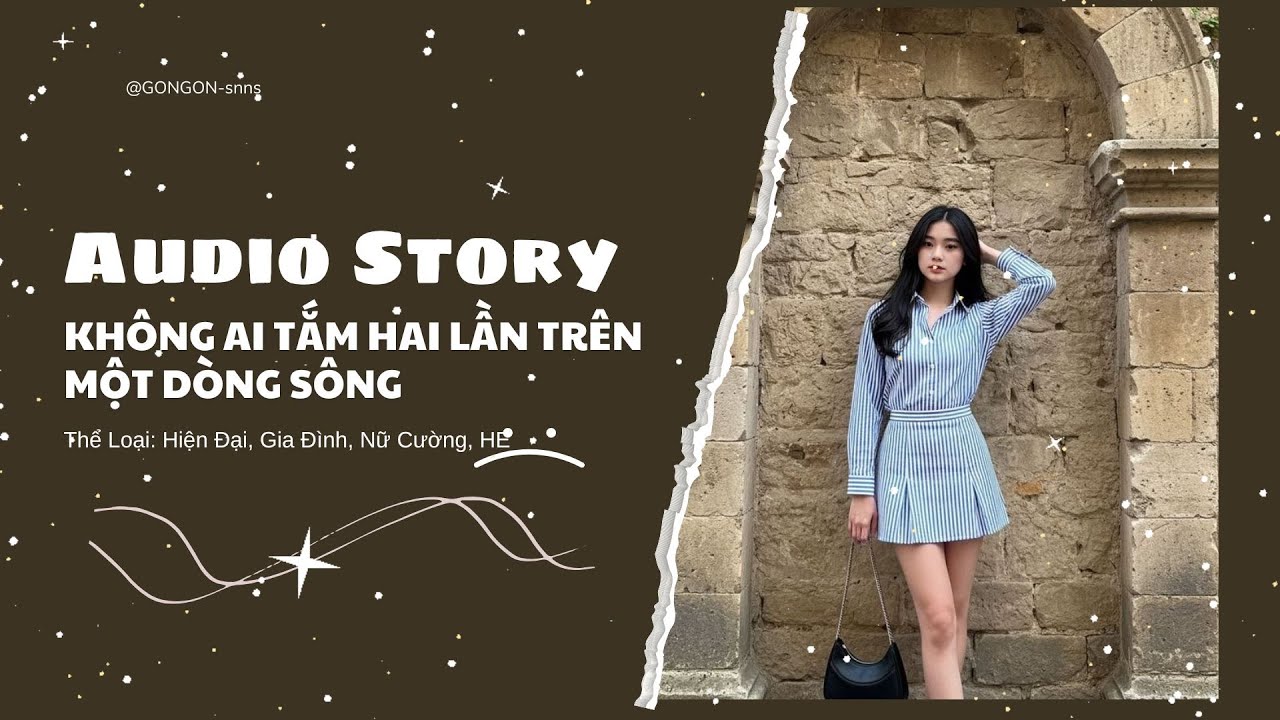 [TRUYỆN AUDIO] || KHÔNG AI TẮM HAI LẦN TRÊN MỘT DÒNG SÔNG || GONGON