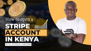 How To Open A Stripe Account in Kenya (And Other Unsupported Countries)