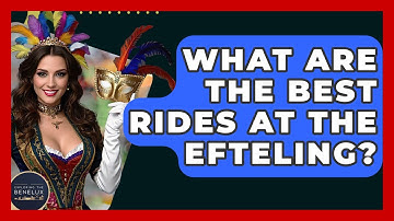 What Are The Best Rides At The Efteling? - Exploring The Benelux