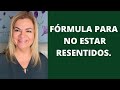 FORMULA PARA NO ESTAR RESENTIDOS. Psicóloga y Coach Martha Martínez Hidalgo