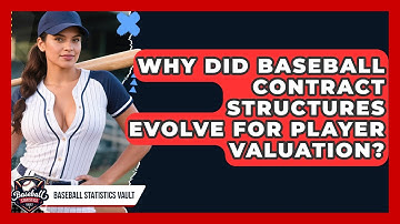 Why Did Baseball Contract Structures Evolve For Player Valuation? - Baseball Statistics Vault