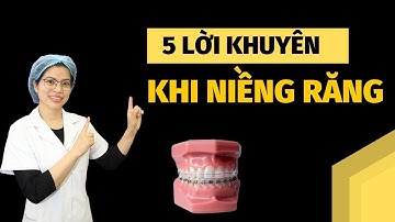 5 Lời Khuyên Khi Niềng Răng Để Có Một Hàm Răng Tự Tin | bác sĩ Tuấn Nha Khoa Sao Việt