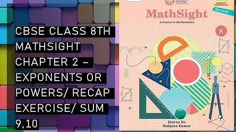 CBSE /Class 8th / Mathsight / Chapter 2 - Exponents or Powers / Recap Exercise /Sum 9,10