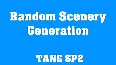 TANE SP2: Random Scenery Generation