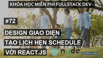 #72 Design Giao Diện Chức Năng Tạo Lịch Hẹn Khám Bệnh | Redux - React Cho Người Mới Bắt Đầu