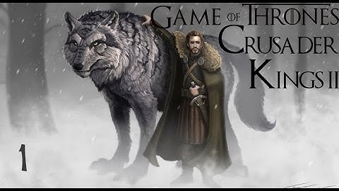 Crusader Kings 2 A Game of Thrones as Robb Stark #1 "There Must Always Be A Stark In Winterfell"