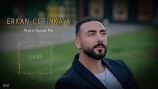 Erkan Çetinkaya - Senin İmzan Var  Resimi