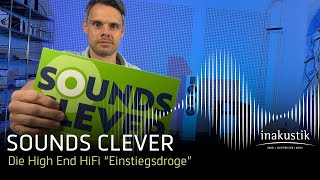 SOUNDS CLEVER: Die High End HiFi "Einstiegsdroge" - Audiophile HiFi-Anlagen unter 5.000 €.