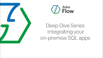 Zoho Flow Deep Dive | Integrating your on-premise SQL apps
