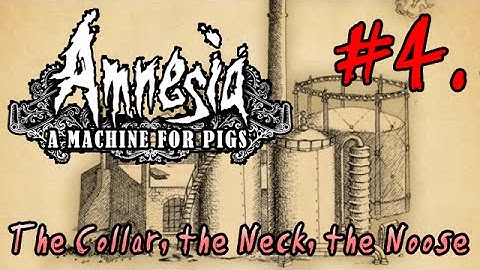LP Amnesia: a Machine for Pigs 04 (subtitles only) - The Collar, the Neck, the Noose