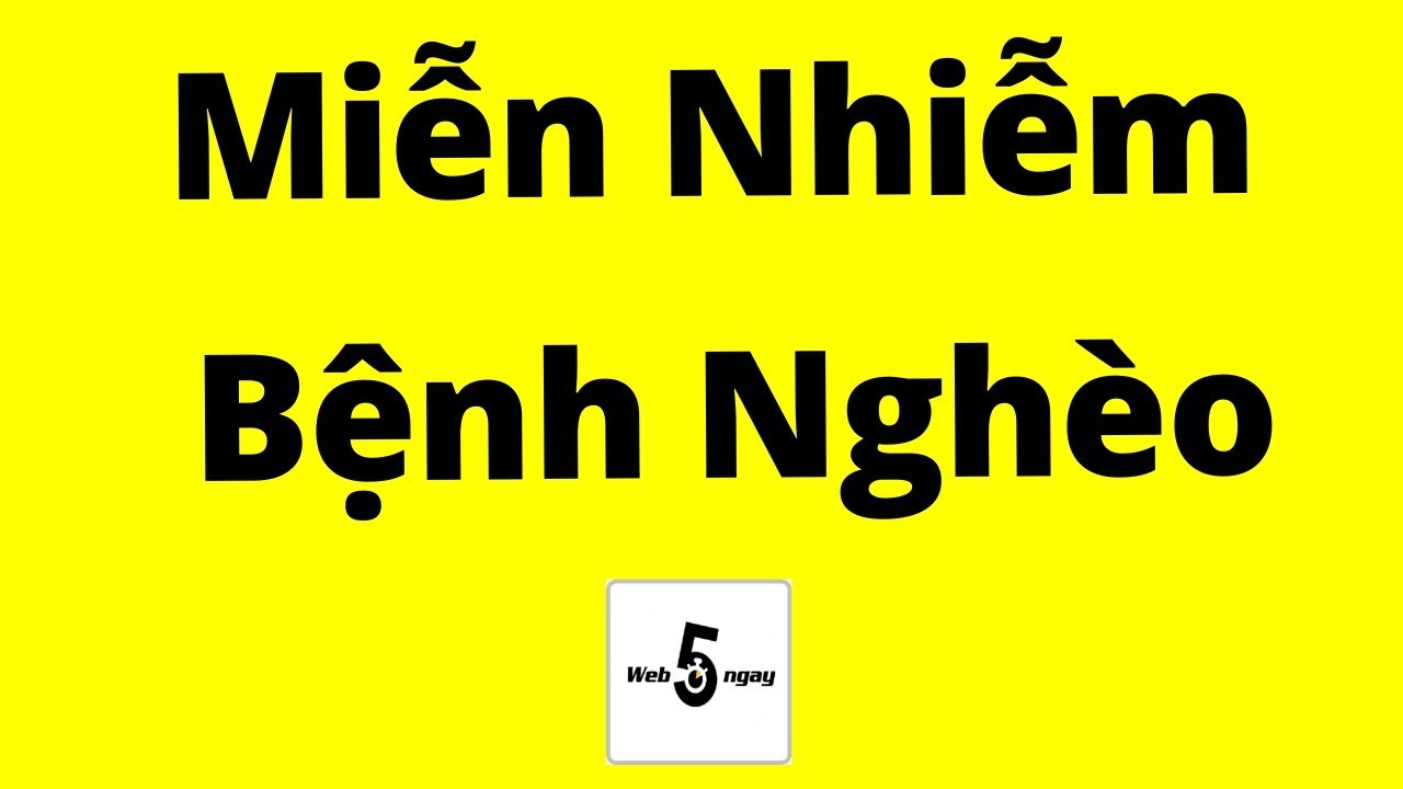 Cách Miễn Nhiễm Với Bệnh Nghèo