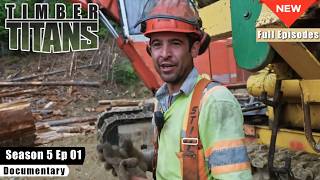 Timber Titan S05E01🌲 Full Episode 🚜 Giant Logging Machines, Extreme Timber Harvest & Heavy Equipment Update