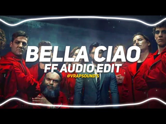 Bella Ciao Money Hiest [audio edit] {ft.freefire} class=