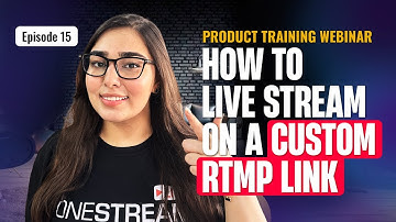 Episode 15: How to Live Stream on a Custom RTMP Link | Step-by-Step Guide with OneStream Live