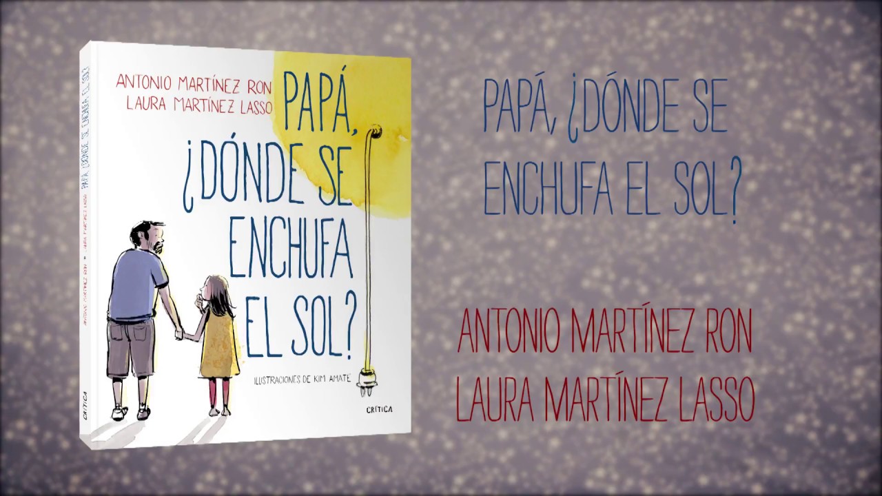 Booktrailer Papá, ¿dónde se enchufa el sol? V.1 | Antonio Martínez Ron