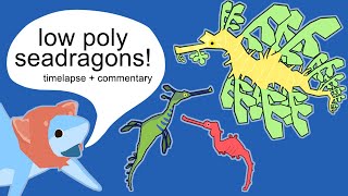Low Poly Seadragons! | Timelapse + Commentary