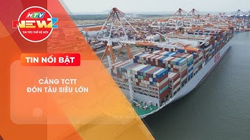 CẢNG TCTT ĐÓN TÀU SIÊU LỚN