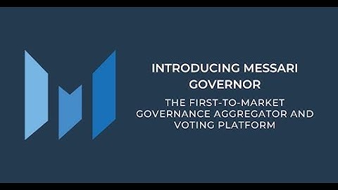 Introducing Messari Governor, The First-to-Market, Governance Aggregator and Voting Platform