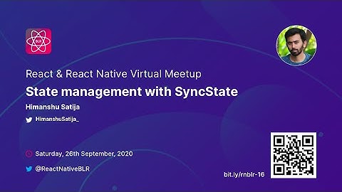 State Management with SyncState - Himanshu Satija | React & React Native Virtual Meetup.