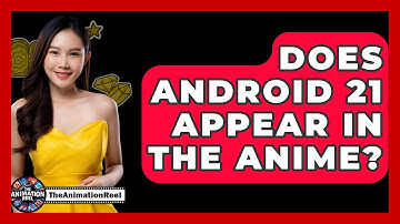 Does Android 21 Appear In The Anime? - The Animation Reel