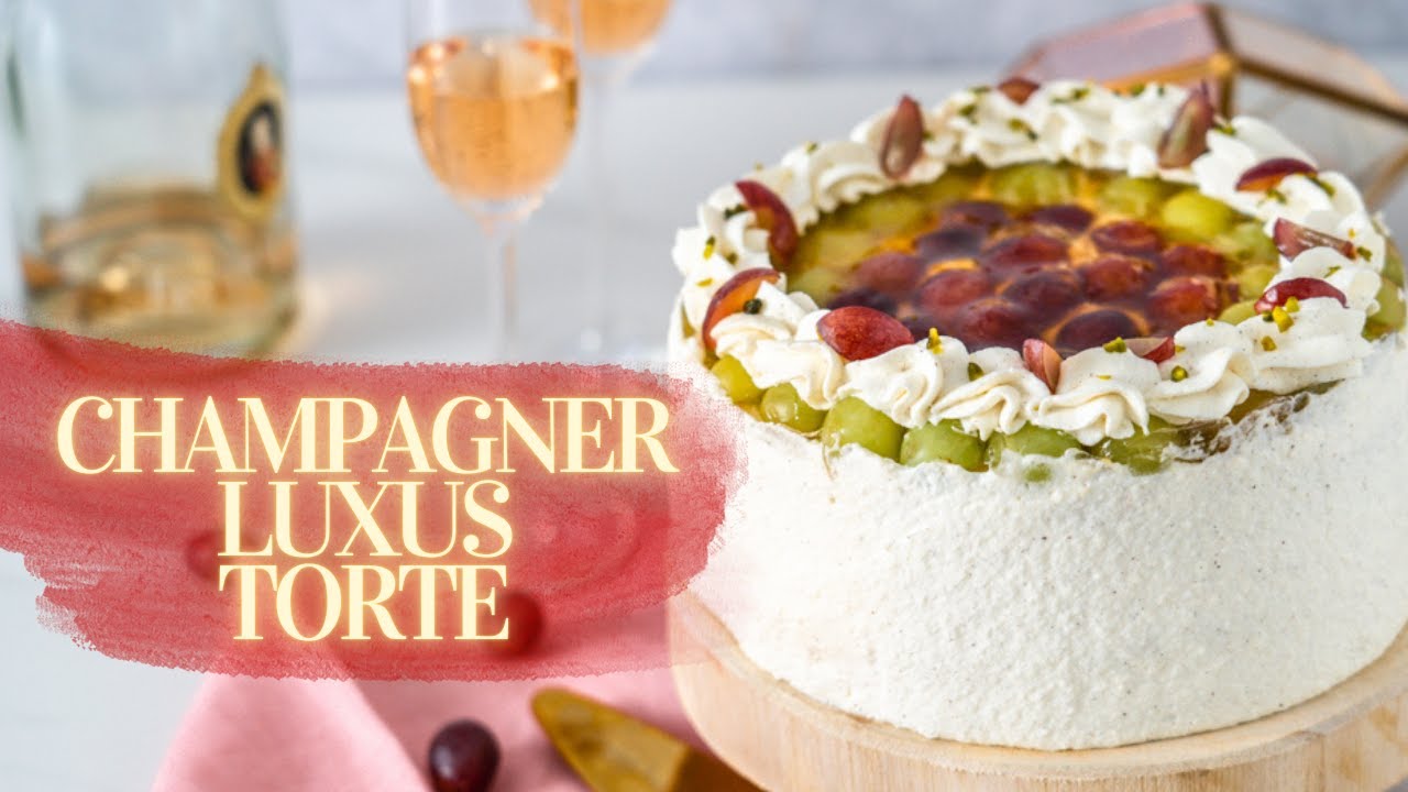 CHAMPAGNER LUXUS TORTE 🍾🥂 - Sekt Torte mit Trauben - EINFACH UND LECKER ...