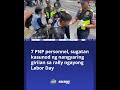 7 PNP personnel, sugatan kasunod ng nangyaring giriian sa rally ngayong Labor Day