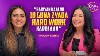 Sargun Mehta Interview | Embracing Destiny, Hard Work and Ups & Downs | Chai with T | Tarannum Thind