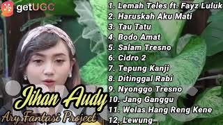 Jihan Audy fy. Fayz Luluk "Lemah Teles" Full Album Terbaru || Haruskah Aku Mati Full Album NO IKLAN