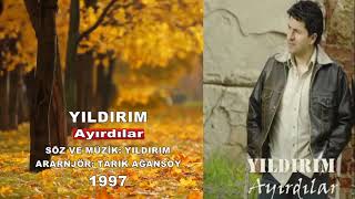 YILDIRIM - AYIRDILAR - SÖZ MÜZİK  YILDIRIM -YENİ VERSİYON Resimi