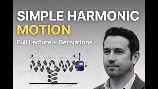 Simple Harmonic Motion (SHM) – Full Lecture | Derivation, Equations & Problems | Physics