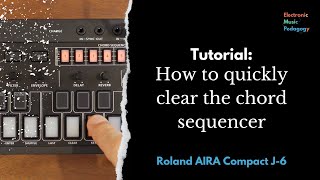 AIRA Compact J6 Tutorial: How to quickly clear the chord sequencer