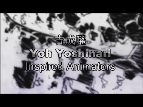 吉成曜 (Yoh Yoshinari) Inspired Animators MAD