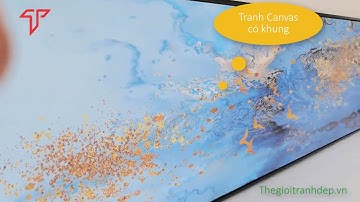 Tranh canvas có khung, tranh đẹp treo tường, thế giới tranh đẹp