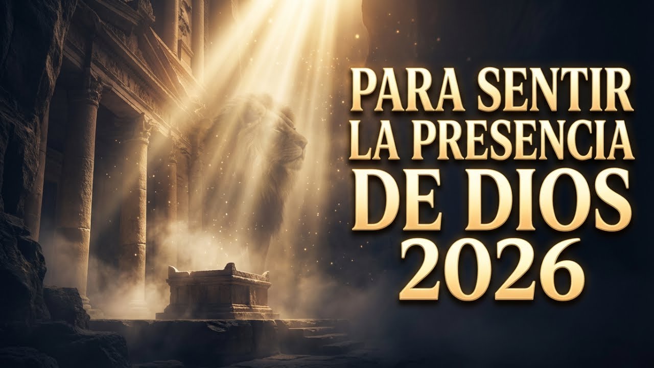 Para Sentir La Presencia de Dios | Alabanzas Profundas de Adoración e Intimidad 2026