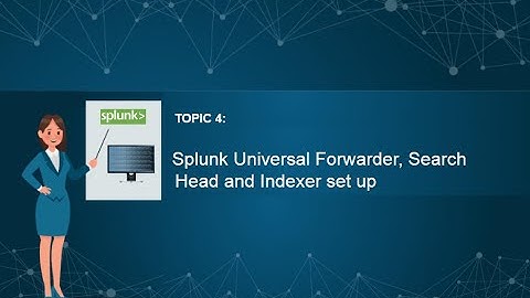 04.Splunk Tutorials |Splunk Admin/Developer| Splunk Universal forwarder, Search head & Indexer Setup