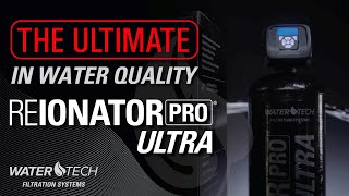 The WaterTech Reionator Pro Ultra - The Ultimate in Water Quality