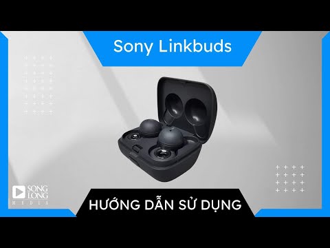 Hướng dẫn sử dụng và Reset tai nghe Sony Linkbuds Mới Nhất