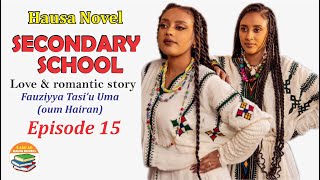 SECONDARY SCHOOL – Episode 15 Romantic Hausa Novel 2025 FINAL #highschool #habesha