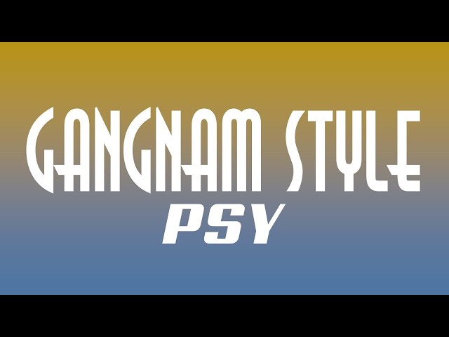 PSY - GANGNAM STYLE (Lyrics) class=