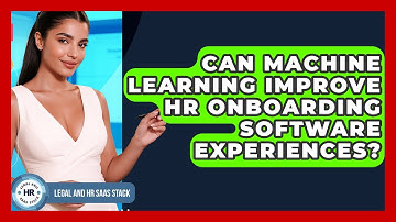 Can Machine Learning Improve HR Onboarding Software Experiences? - Legal And HR SaaS Stack
