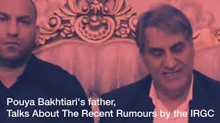 Pouya Bakhtiari's father, Talks About The Recent Rumours by the IRGC