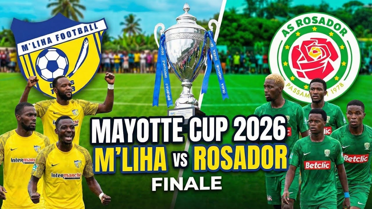 ​🏆 FINALE COUPE DE MAYOTTE 2026 : US M'LIHA vs AS ROSADOR !