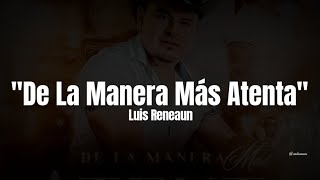 Luis Reneaun - De La Manera Más Atenta (LETRA) Estreno Exclusivo