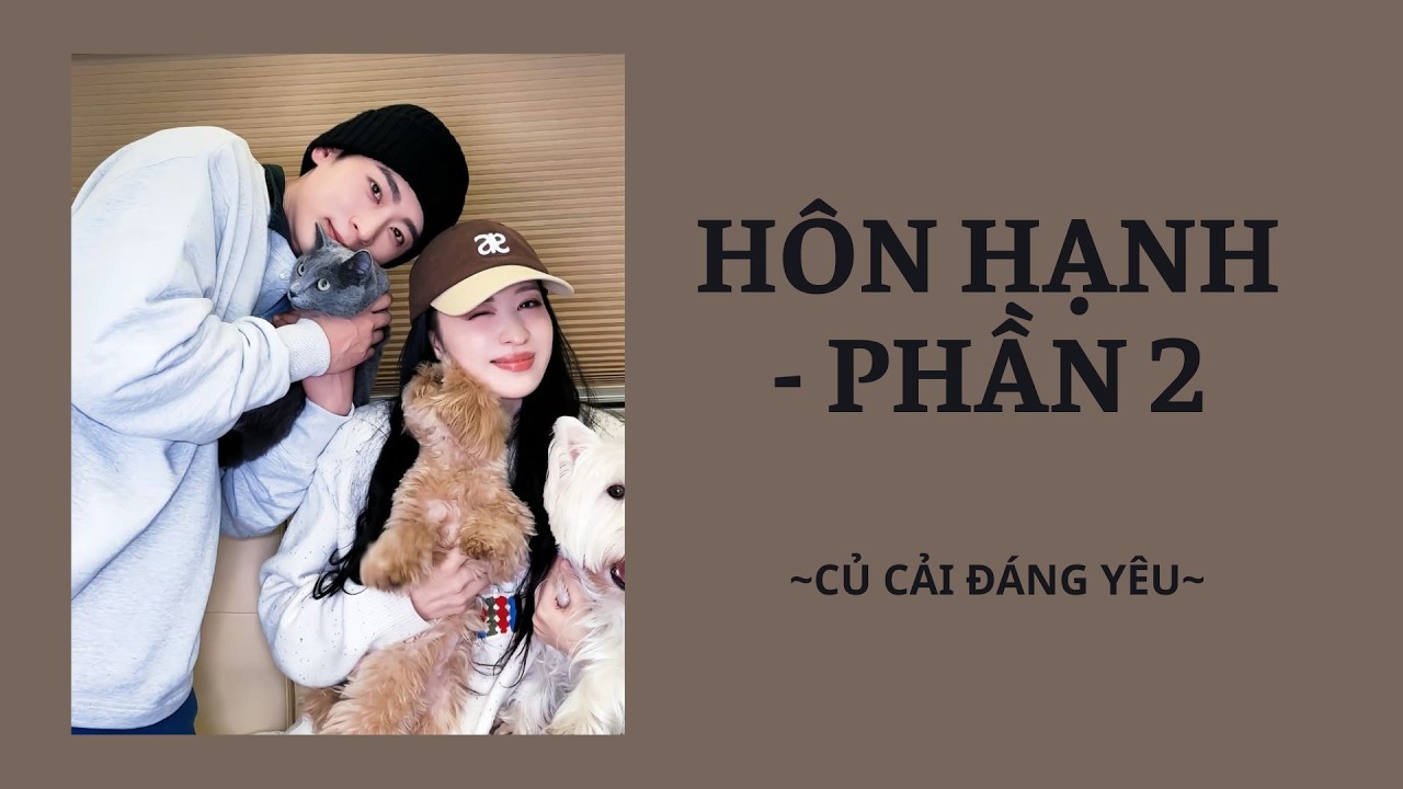 [Review Truyện] HÔN HẠNH - PHẦN 2 || CỦ CẢI ĐÁNG YÊU #truyenaudio