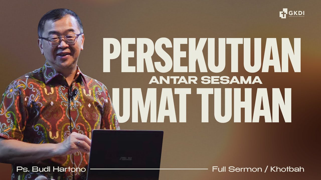 Persekutuan Antar Sesama Umat Tuhan (Gereja) | Khotbah Kristen GKDI | Ps. Budi Hartono