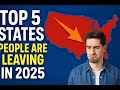 Top 5 U S States People Are Leaving In 2025 Top 5 U S States People Are Leaving In 2025